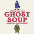 GHOST SOUP